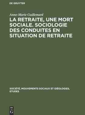 【预订】La retraite, une mort sociale. Sociologie des conduites en situation 9783111283449