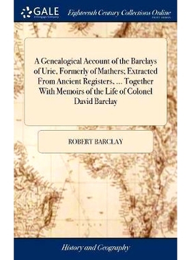预订 A Genealogical Account of the Barclays of Urie, Formerly of Mathers; Extracted From Ancient Registers, ... Together