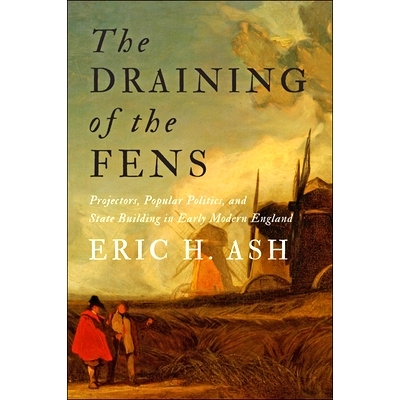 预订 The Draining of the Fens: Projectors, Popular Politics, and State Building in Early Modern England 排干沼泽：早期现