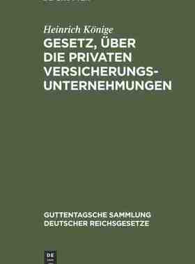 【预订】Gesetz, über die privaten Versicherungsunternehmungen 9783111268828