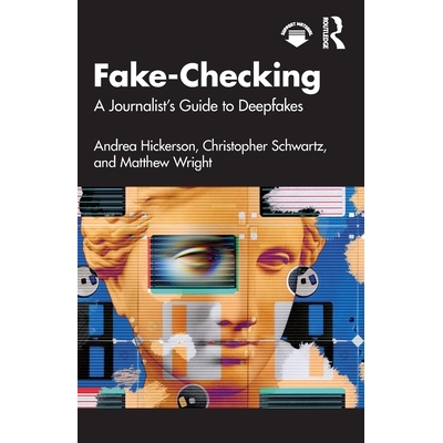 预订 Fake-Checking: A Journalist’s Guide to Deepfakes 伪造核查实务：记者深度伪造指南: 9781032741321