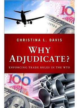 预订 Why Adjudicate?: Enforcing Trade Rules in the WTO 为何裁决？世贸组织贸易规则实施（平装）: 9780691152769