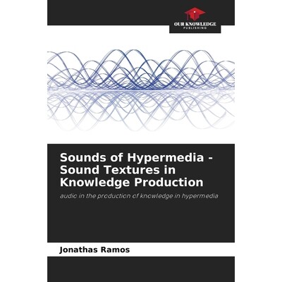 预订 Sounds of Hypermedia - Sound Textures in Knowledge Production: audio in the production of knowledge in hypermedia