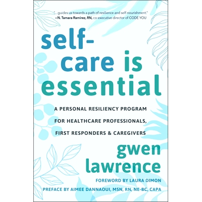 预订 Self-Care Is Essential: A Personal Resiliency Program for Healthcare Professionals, First Responders & Other Caregi