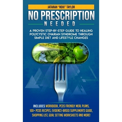 预订 No Prescription Needed A Proven Step-By-Step Guide To Healing Polycystic Ovarian Syndrome Through Simple Diet And L