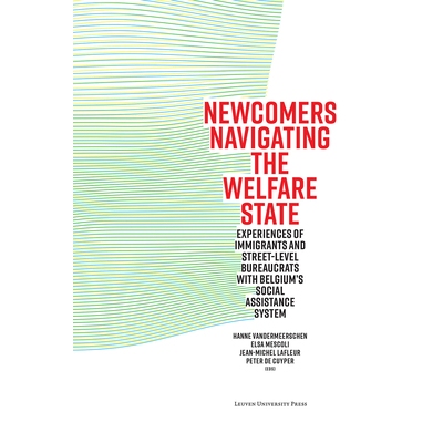 预订 Newcomers Navigating the Welfare State: Experiences of Immigrants and Street-Level Bureaucrats with Belgium’s Soci