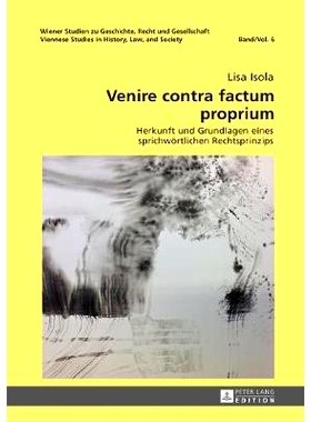 预订 Venire contra factum proprium: Herkunft und Grundlagen eines sprichwörtlichen Rechtsprinzips: 9783631717141