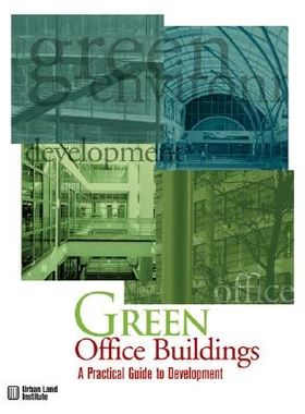 预订 Green Office Buildings: A Practical Guide to Development 绿色办公建筑发展：实用指南: 9780874209372