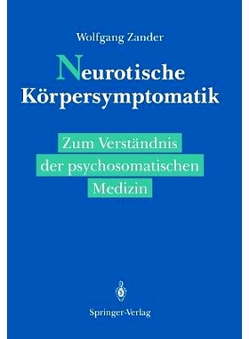 预订 Neurotische Körpersymptomatik: Zum Verständnis der psychosomatischen Medizin: 9783540505914