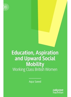 预订 Education, Aspiration and Upward Social Mobility: Working Class British Women 教育、抱负与向上的社会流动：工薪*英裔