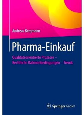 预订 Pharma-Einkauf: Qualitätsorientierte Prozesse – Rechtliche Rahmenbedingungen – Trends: 9783662543535