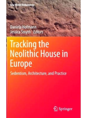预订 Tracking the Neolithic House in Europe: Sedentism, Architecture and Practice 跟踪欧洲新石器时代的房子：伊甸园，建筑