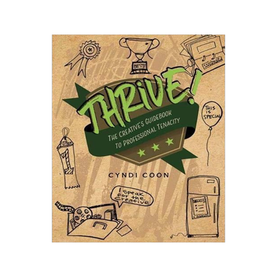 [预订]Thrive! The Creativeâ€™s Guidebook to Professional Tenacity 9781516522606