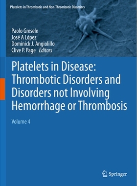 预订 Platelets in Disease: Thrombotic Disorders and Disorders not Involving Hemorrhage or Thrombosis: Volume 4 疾病中的