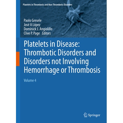 预订 Platelets in Disease: Thrombotic Disorders and Disorders not Involving Hemorrhage or Thrombosis: Volume 4 疾病中的