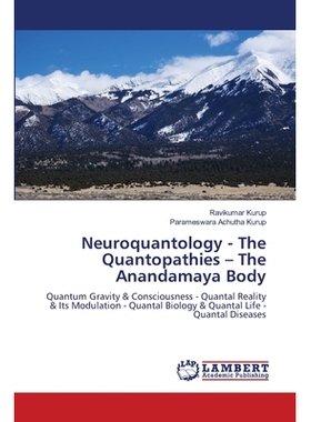 预订 Neuroquantology - The Quantopathies - The Anandamaya Body: 9786205492437