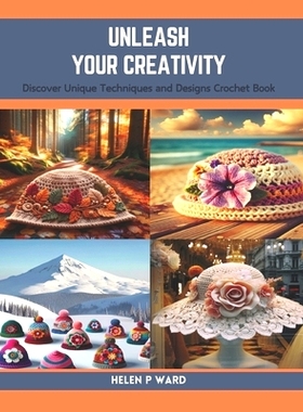 预订 Unleash Your Creativity: Discover Unique Techniques and Designs Crochet Book: 9798873787401