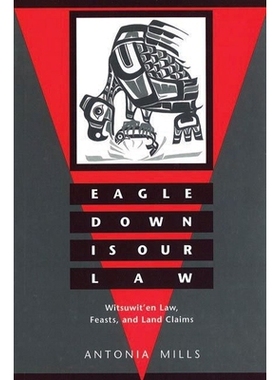 预订 Eagle Down Is Our Law: Witsuwit’en Law, Feasts, and Land Claims: 9780774805131