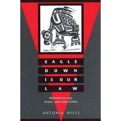 预订 Eagle Down Is Our Law: Witsuwit’en Law, Feasts, and Land Claims: 9780774805131