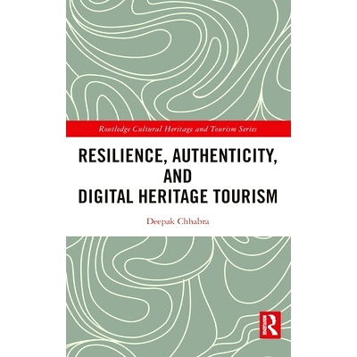 预订 Resilience, Authenticity and Digital Heritage Tourism 复原力、真实性与数字化遗产旅游业: 9780367566562