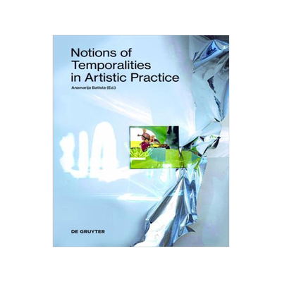 [预订]Notions of Temporalities in Artistic Practice 9783110738032