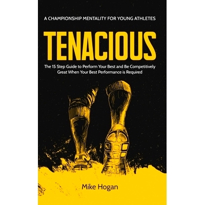 预订 TENACIOUS A Championship Mentality for Young Athletes: 9798987950555