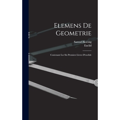 预订 Elemens De Geometrie: Contenant Les Six Premiers Livres D’euclide: 9781019055465