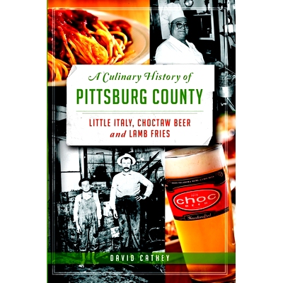 预订 A Culinary History of Pittsburg County: Little Italy, Choctaw Beer and Lamb Fries 匹兹堡县的烹饪史：小意大利，乔克