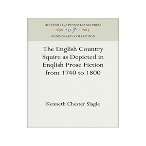 [预订]The English Country Squire as Depicted in Enqlish Prose Fiction from 1740 to 1800 9781512813753