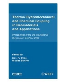 预订 Thermo-Hydromechanical And Chemical Coupling In Geomaterials And Applications: Proceedings Of The 3Rd International