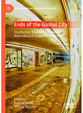 预订 Ends of the Global City: Disaffection, Displacement and the New Cultural Ecologies of the Urban 全球城市的尽头：不