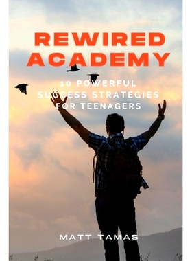 预订 Rewired Academy: 10 Powerful Success Strategies for Teenagers: 9798386079765