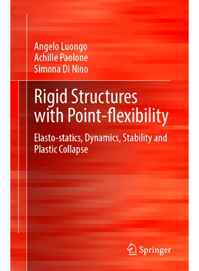 预订 Rigid Structures with Point-Flexibility: Elasto-statics, Dynamics, Stability and Plastic Collapse 具有点灵活性的刚
