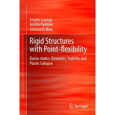 预订 Rigid Structures with Point-Flexibility: Elasto-statics, Dynamics, Stability and Plastic Collapse 具有点灵活性的刚