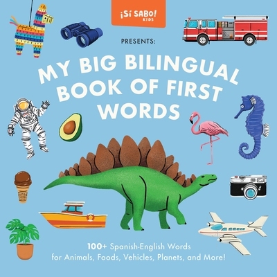 预订 My Big Bilingual Book of First Words: 100+ English-Spanish Words for Animals, Foods, Vehicles, Planets, and More!: