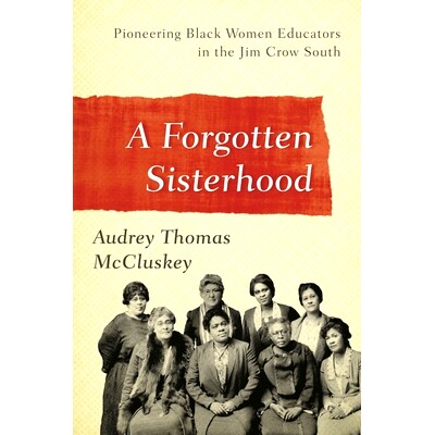 预订 A Forgotten Sisterhood: Pioneering Black Women Educators and Activists in the Jim Crow South 被遗忘的姐妹：先驱黑人