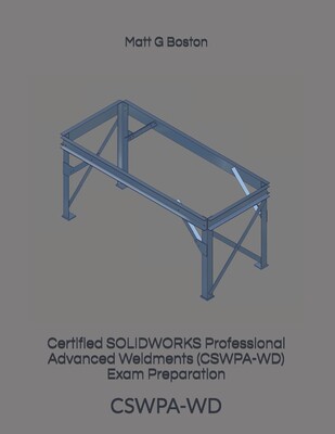 【预订】Certified SOLIDWORKS Professional Advanced Weldments (CSWPA-WD) Exam Preparation: Cswpa-WD