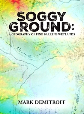 预订 Soggy Ground: A Geography of Pine Barrens Wetlands.: 9781947889217