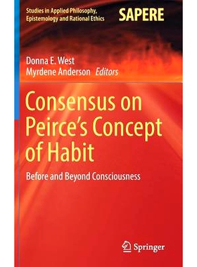 预订 Consensus on Peirce’s Concept of Habit: Before and Beyond Consciousness 论皮尔斯习惯概念的共识：之前及其以后的意识