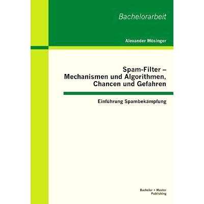 预订 Spam-Filter - Mechanismen Und Algorithmen, Chancen Und Gefahren: Einfuhrung Spambekampfung: 9783955492779