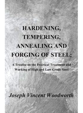 预订 Hardening, Tempering, Annealing and Forging of Steel; A Treatise on the Practical Treatment and Working of High and