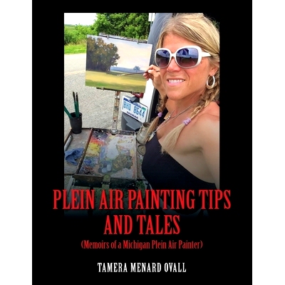 预订 Plein Air Painting Tips and Tales: (Memoirs of a Michigan Plein AIr Painter)