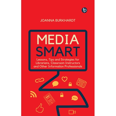 预订 Media Smart: Lessons, Tips and Strategies for Librarians, Classroom Instructors and other Information Professionals