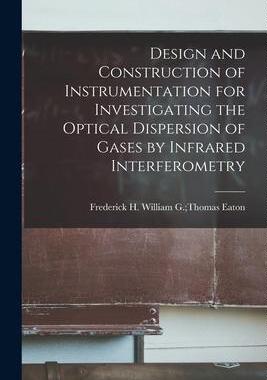 [预订]Design and Construction of Instrumentation for Investigating the Optical Dispersion of Gases by Infr 9781014566331