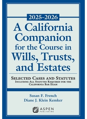 预订 A California Companion for the Course in Wills, Trusts, and Estates, 2025-2026: Selected Cases and Statutes: 979889