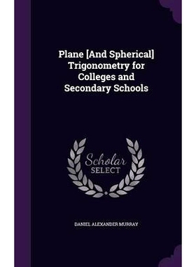 预订 Plane [And Spherical] Trigonometry for Colleges and Secondary Schools: 9781358250903