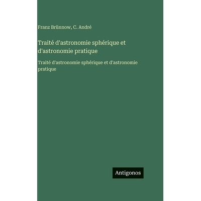 预订 Traité d’astronomie sphérique et d’astronomie pratique: Traité d’astronomie sphérique et d’astronomie prati