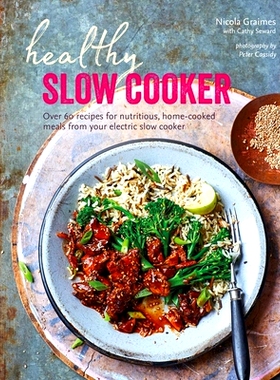 预订 Healthy Slow Cooker: Over 60 Recipes for Nutritious, Home-Cooked Meals from Your Electric Slow Cooker 健康的慢炖锅