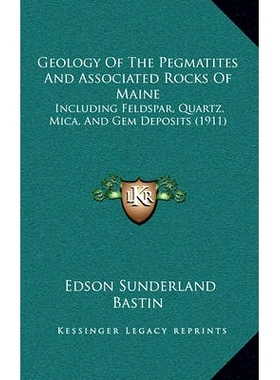 预订 Geology Of The Pegmatites And Associated Rocks Of Maine: Including Feldspar, Quartz, Mica, And Gem Deposits (1911):