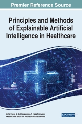 【预订】Principles and Methods of Explainable Artificial Intelligence in Hea 9781668437919
